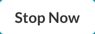 stop now