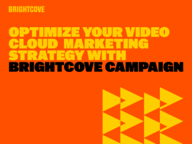 Optimisez votre stratégie de marketing vidéo avec Brightcove Campaign